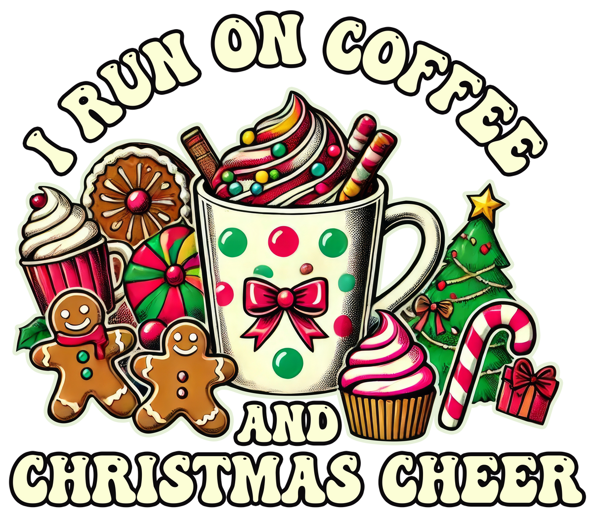 I Run On Coffee And Christmas Cheer - Christmas Ready to Press DTF Transfer