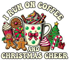 I Run On Coffee And Christmas Cheer - Christmas Ready to Press DTF Transfer