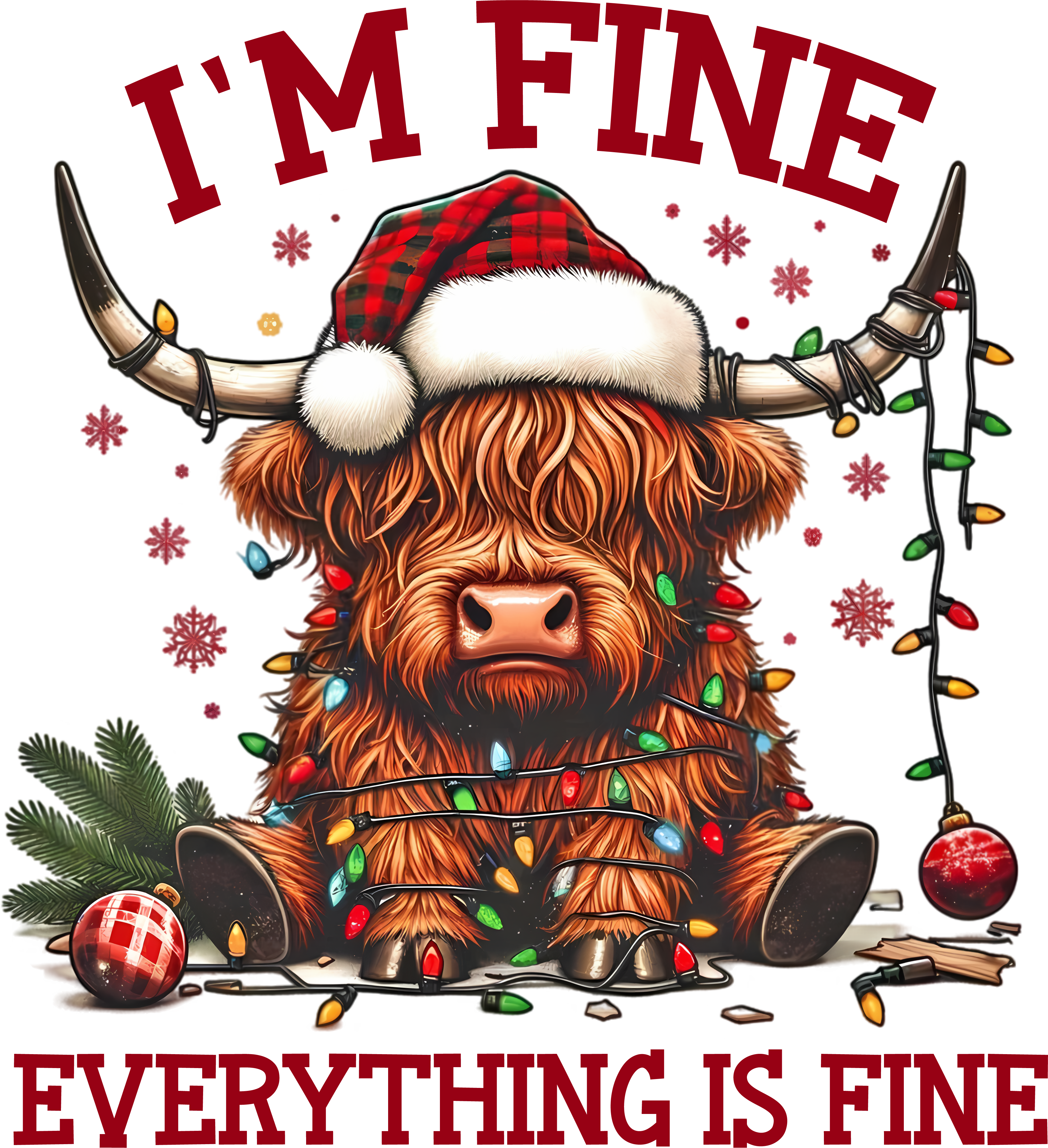 I'm Fine Everything Is Fine - Christmas Ready to Press DTF Transfer