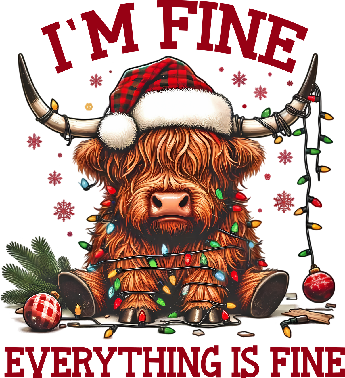 I'm Fine Everything Is Fine - Christmas Ready to Press DTF Transfer