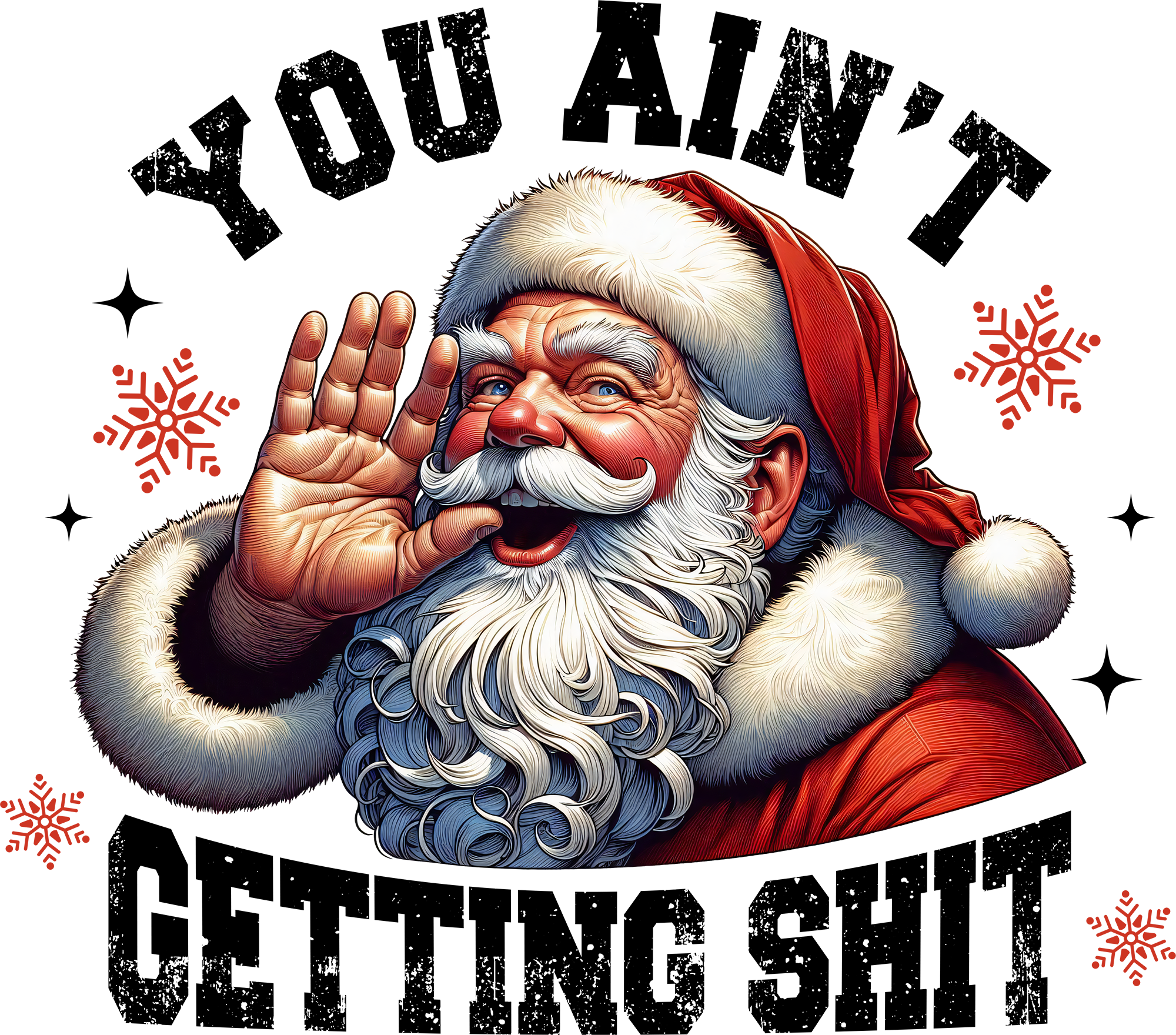 You Ain't Getting Shit - Christmas Ready to Press DTF Transfer