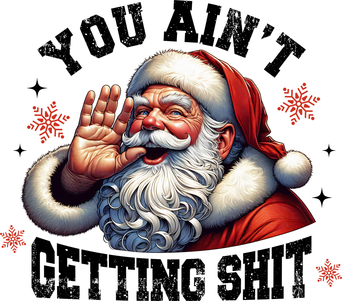 You Ain't Getting Shit - Christmas Ready to Press DTF Transfer