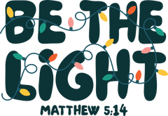 Be The Light - Christmas Ready to Press DTF Transfer