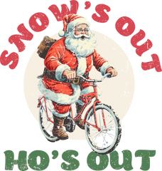 Snow's Out Ho's Out - Christmas Ready to Press DTF Transfer