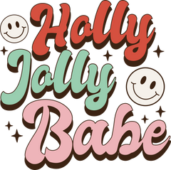Holly Jolly Babe - Christmas Ready to Press DTF Transfer