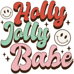 Holly Jolly Babe - Christmas Ready to Press DTF Transfer