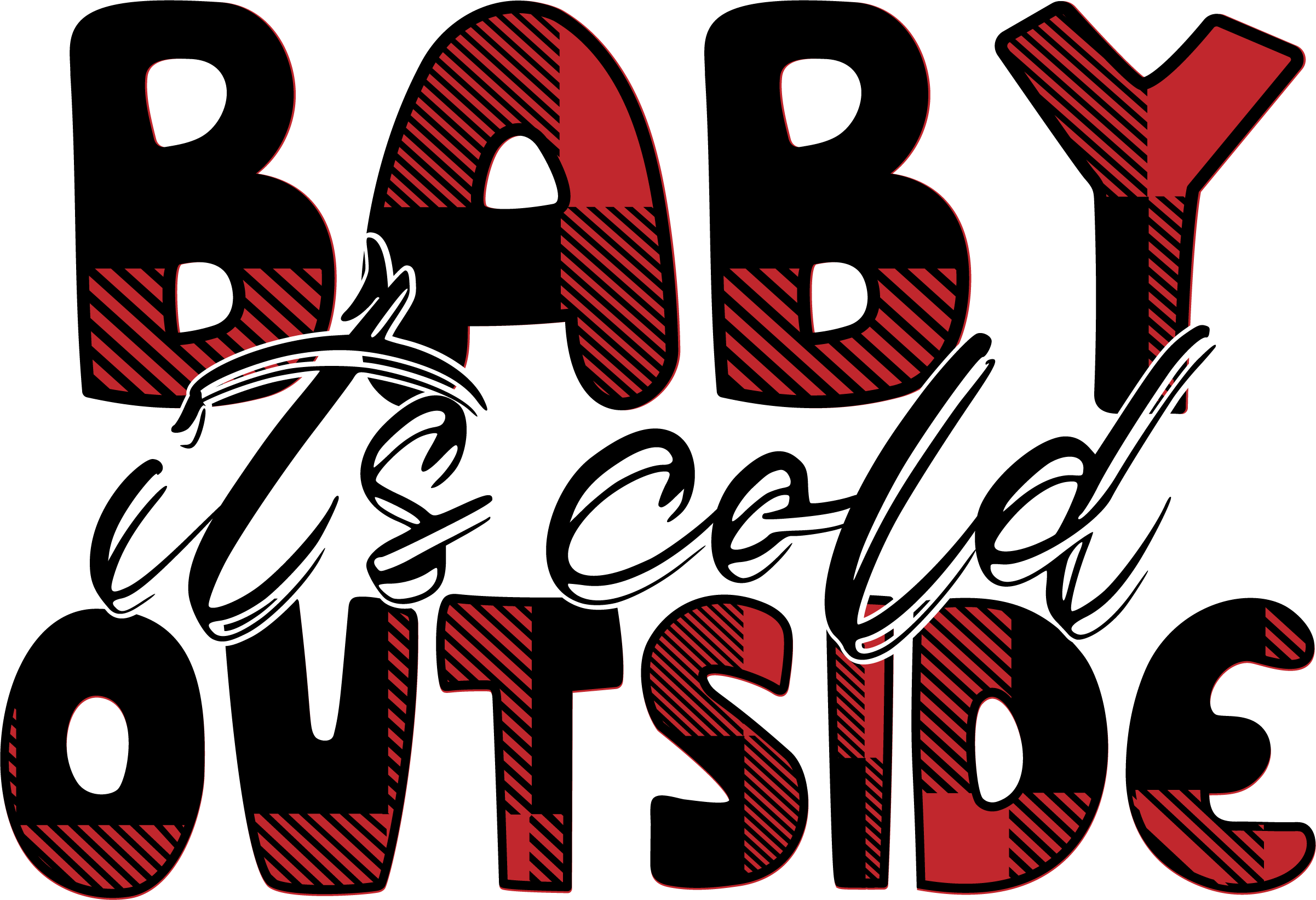 Baby It's Cold Outside- Christmas Ready to Press DTF Transfer