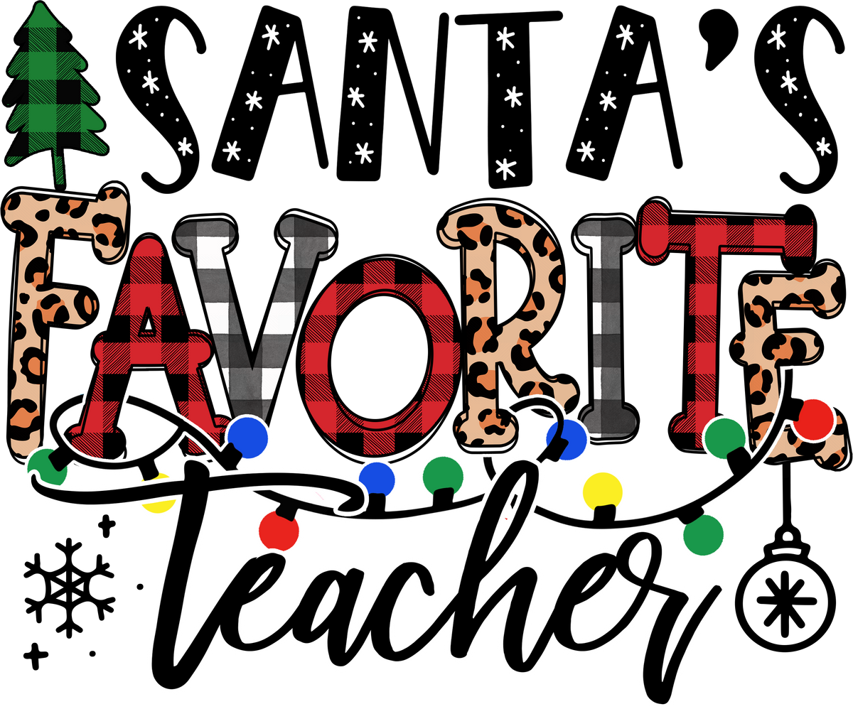 Santas Favorite Teacher - Christmas Ready to Press DTF Transfer