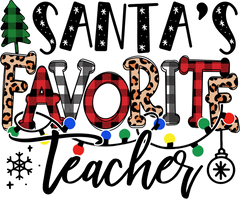Santas Favorite Teacher - Christmas Ready to Press DTF Transfer