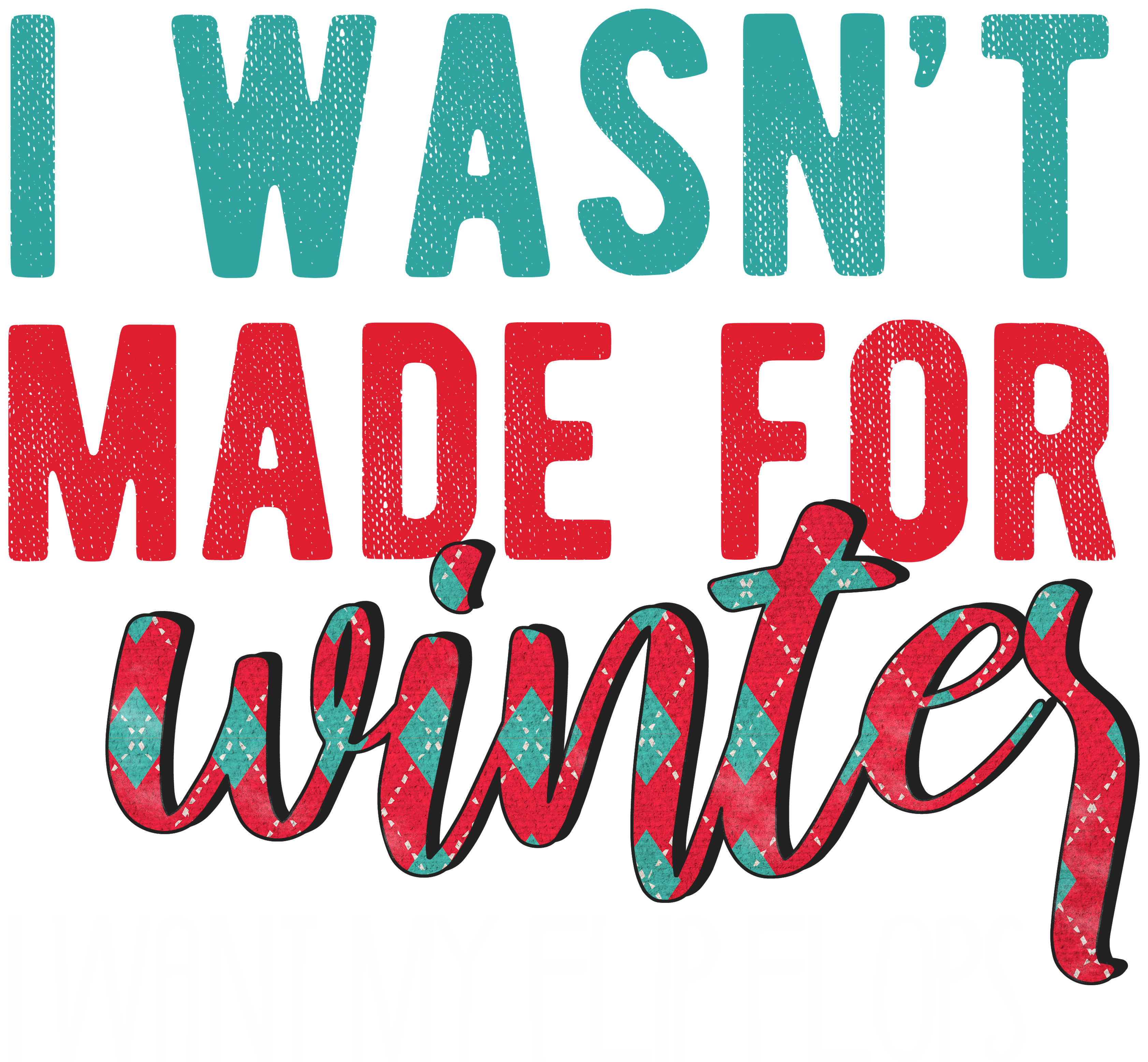 I Wasn't Made For Winter I Want My Flip Flops - Christmas Ready to Press DTF Transfer