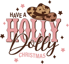 Have A Holly Dolly Christmas - Christmas Ready to Press DTF Transfer
