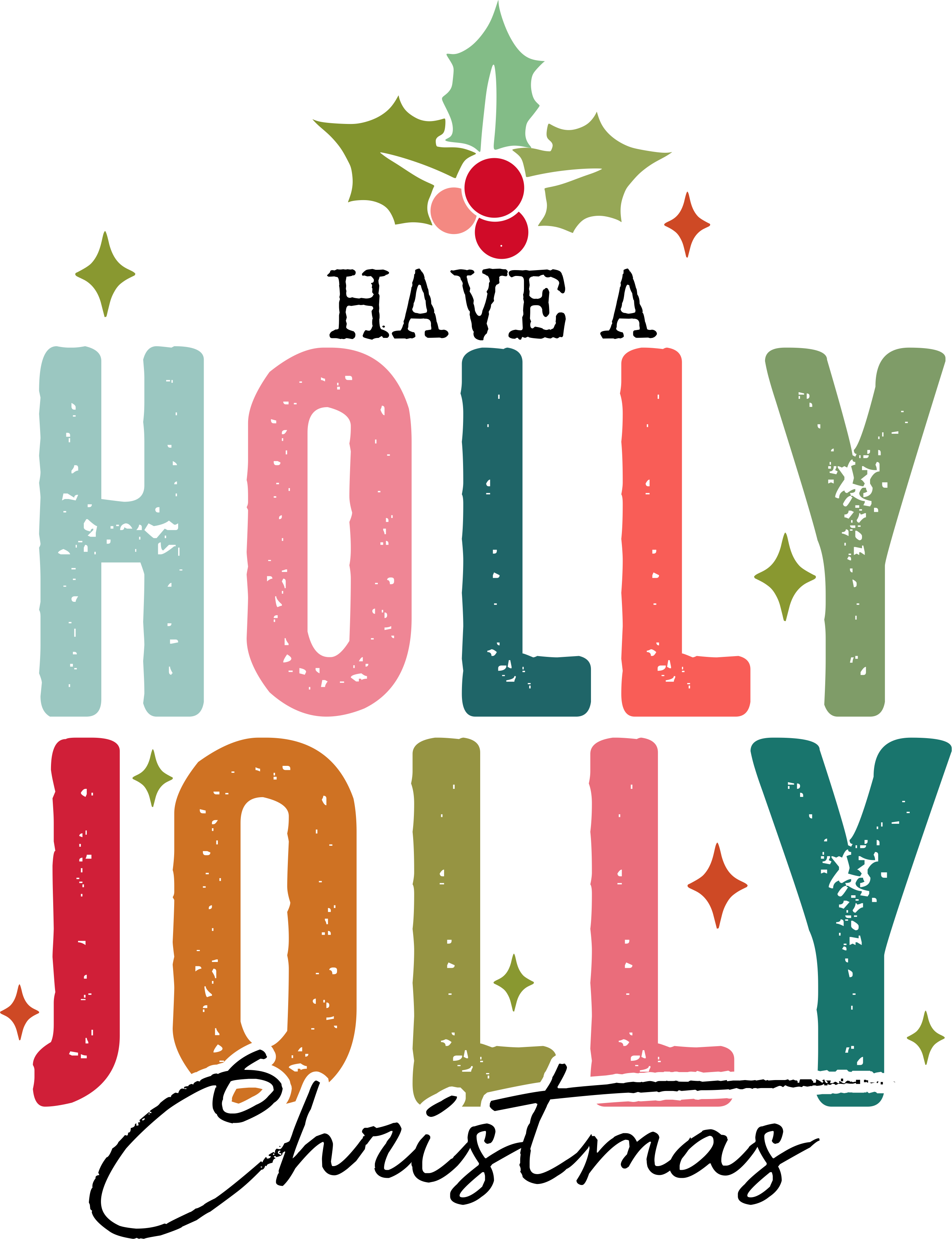 Have A Holly Jolly Christmas - Christmas Ready to Press DTF Transfer