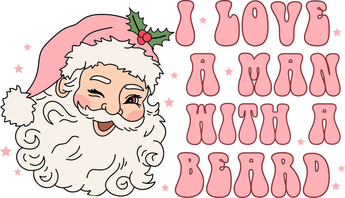 I Love A Man With A Beard - Christmas Ready to Press DTF Transfer