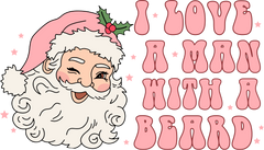 I Love A Man With A Beard - Christmas Ready to Press DTF Transfer