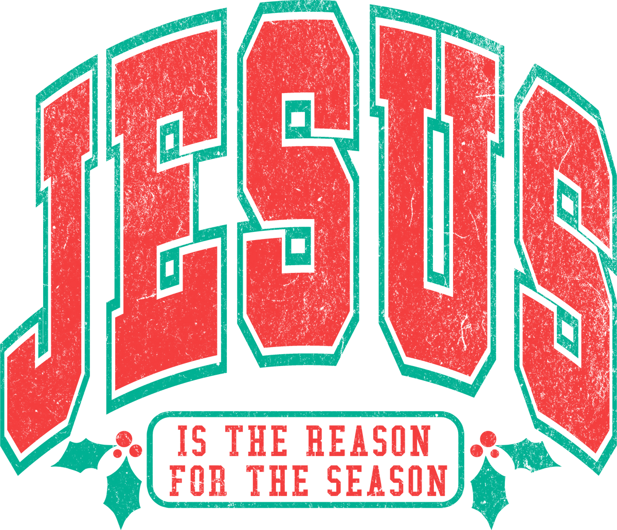 Jesus Is The Reason For The Season - Christmas Ready to Press DTF Transfer