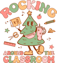 Rocking Around The Classroom - Christmas Ready to Press DTF Transfer