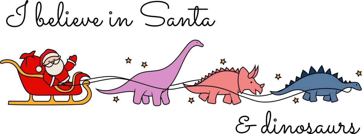 I Believe In Santa & Dinosaurs - Christmas Ready to Press DTF Transfer