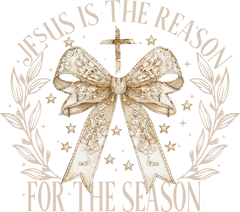Jesus Is The Reason For The Season - Christmas Ready to Press DTF Transfer