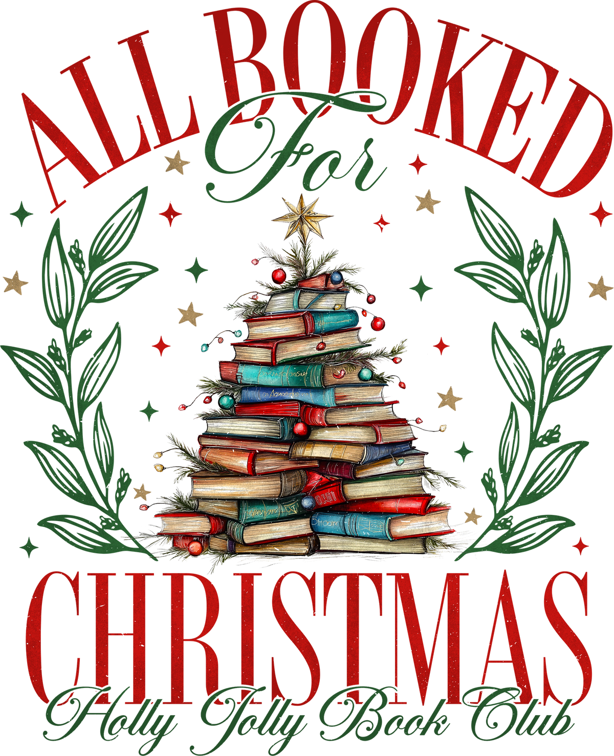 All Booked For Christmas Holly Jolly Book Club - Christmas Ready to Press DTF Transfer