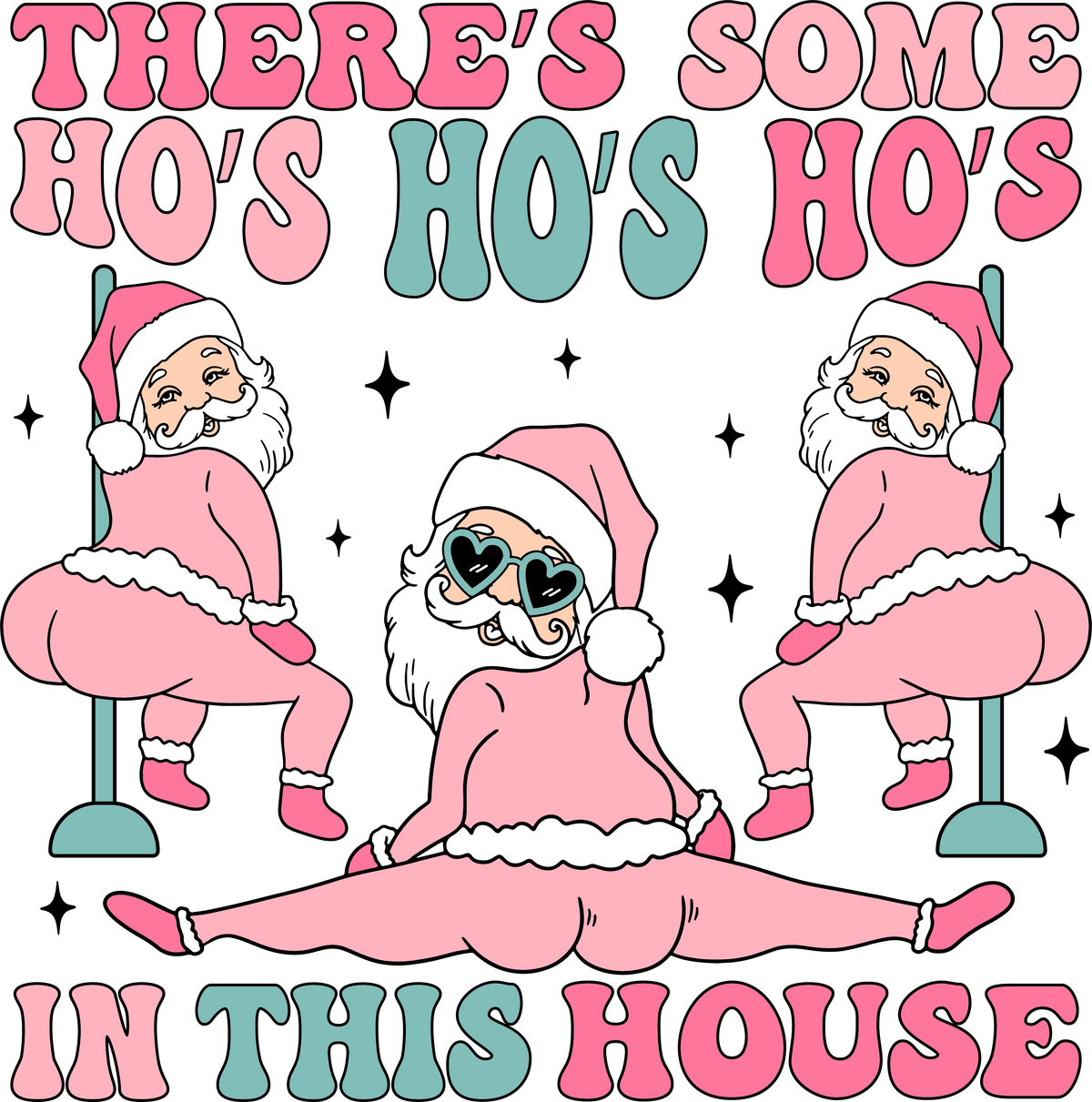 There's Some Ho's Ho's Ho's In This House - Christmas Ready to Press DTF Transfer