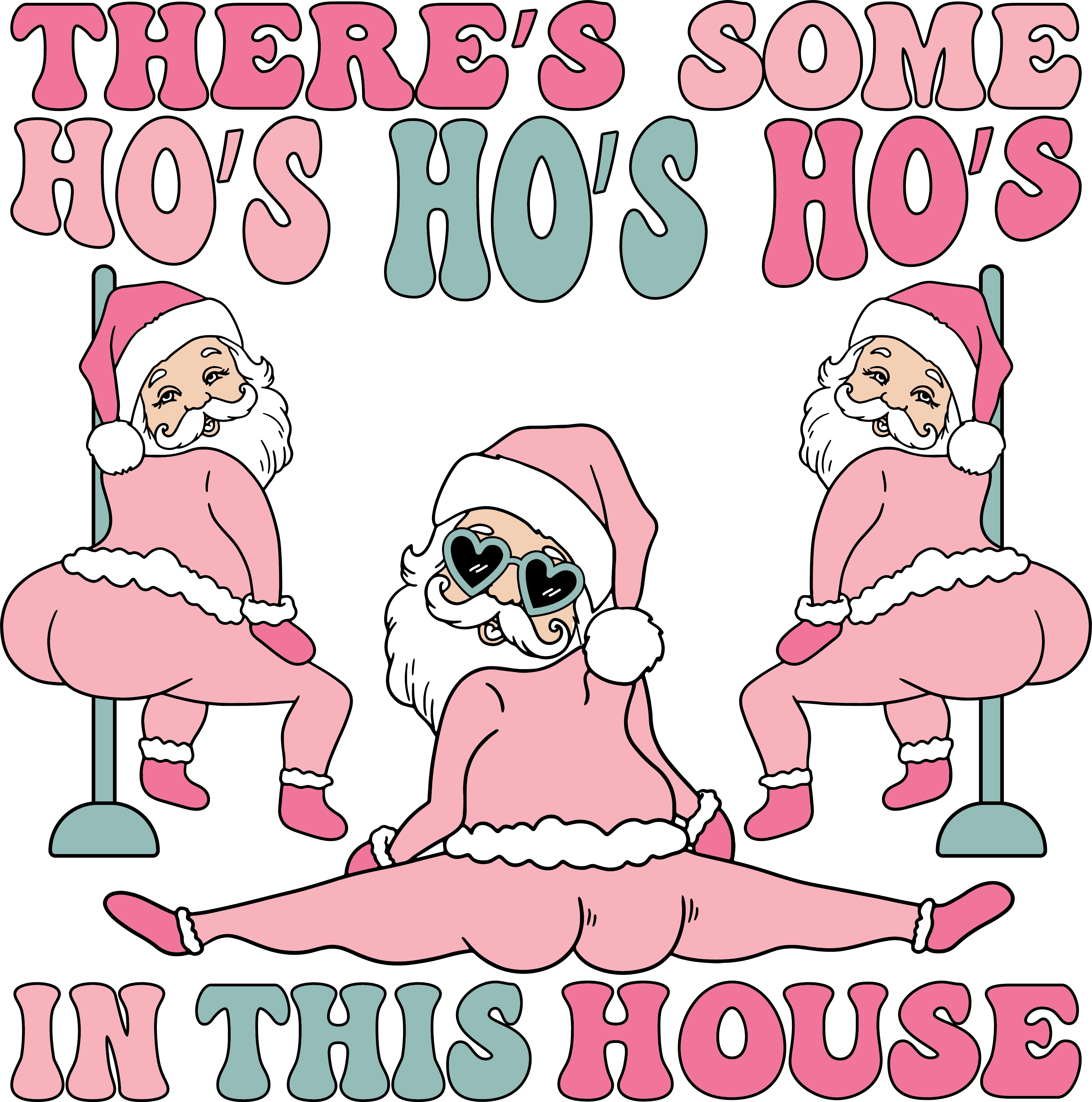 There's Some Ho's Ho's Ho's In This House - Christmas Ready to Press DTF Transfer