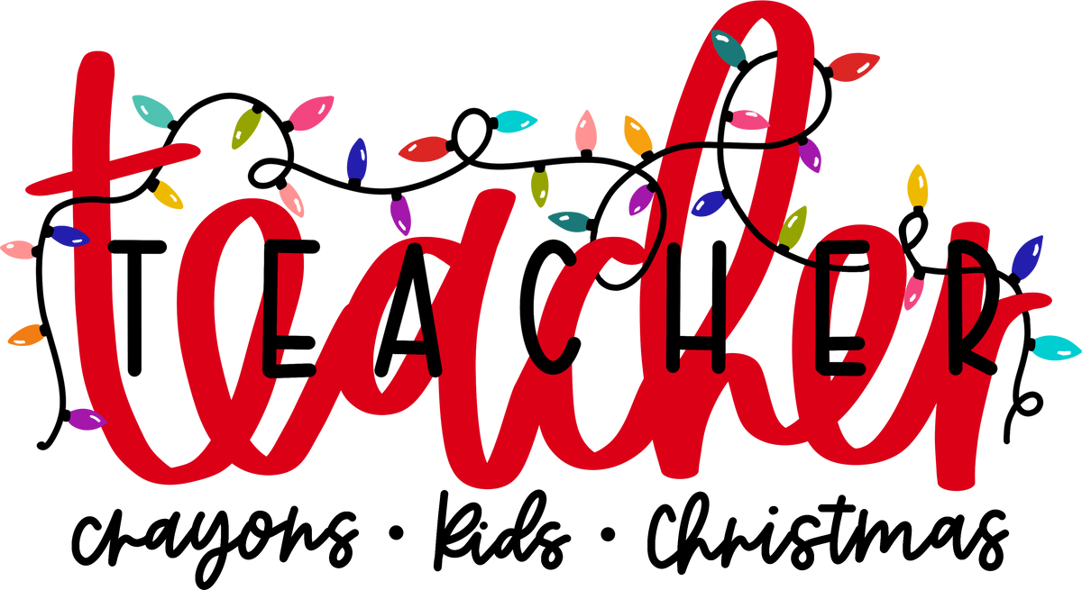 Teacher Christmas Light - Christmas Ready to Press DTF Transfer