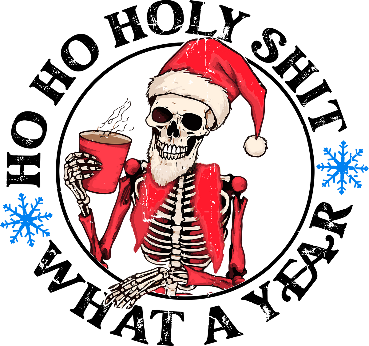 Ho Ho Holy Shit What A Year - Christmas Ready to Press DTF Transfer