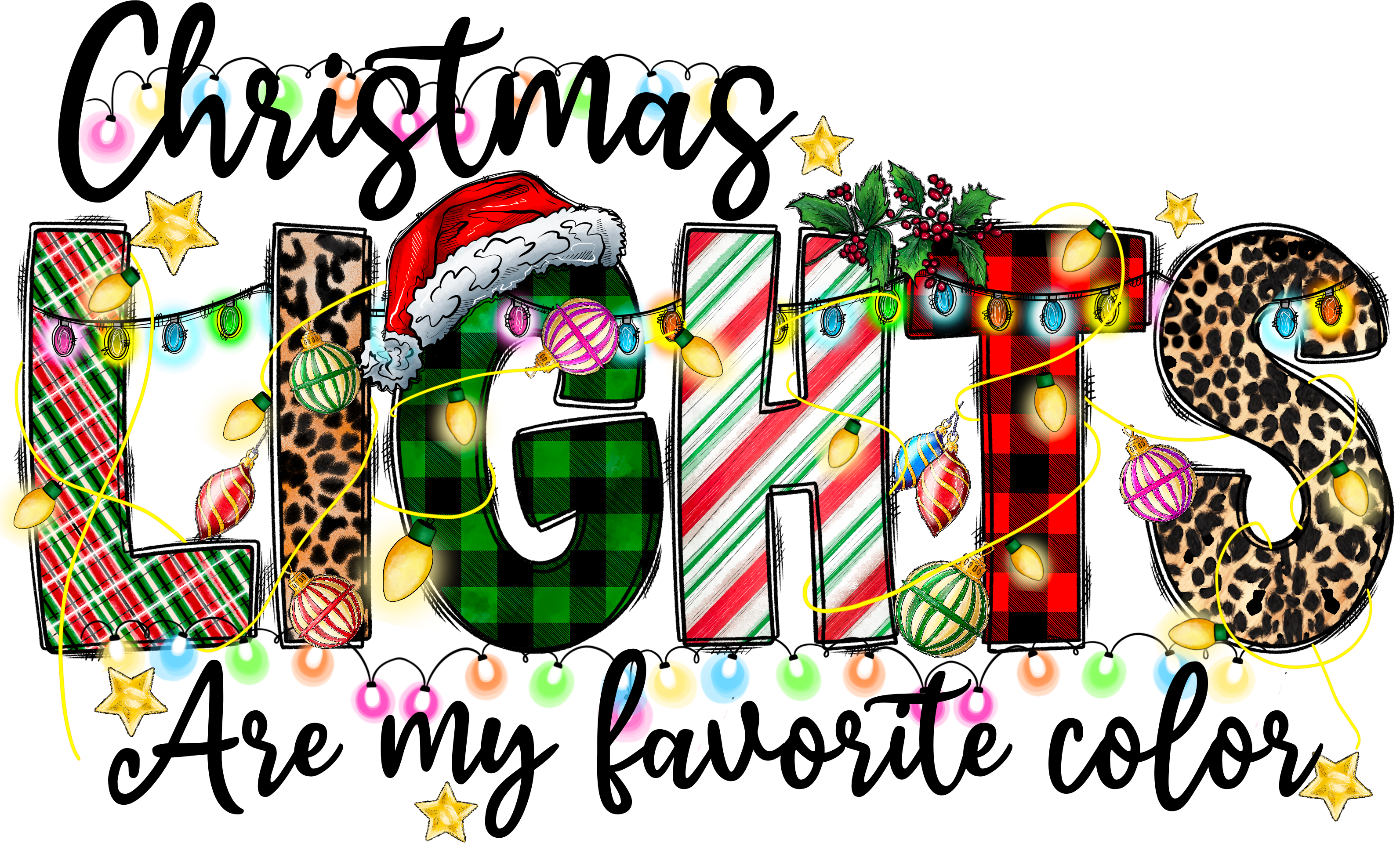 Christmas Lights Are My Favorite Color - Christmas Ready to Press DTF Transfer