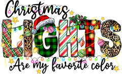 Christmas Lights Are My Favorite Color - Christmas Ready to Press DTF Transfer