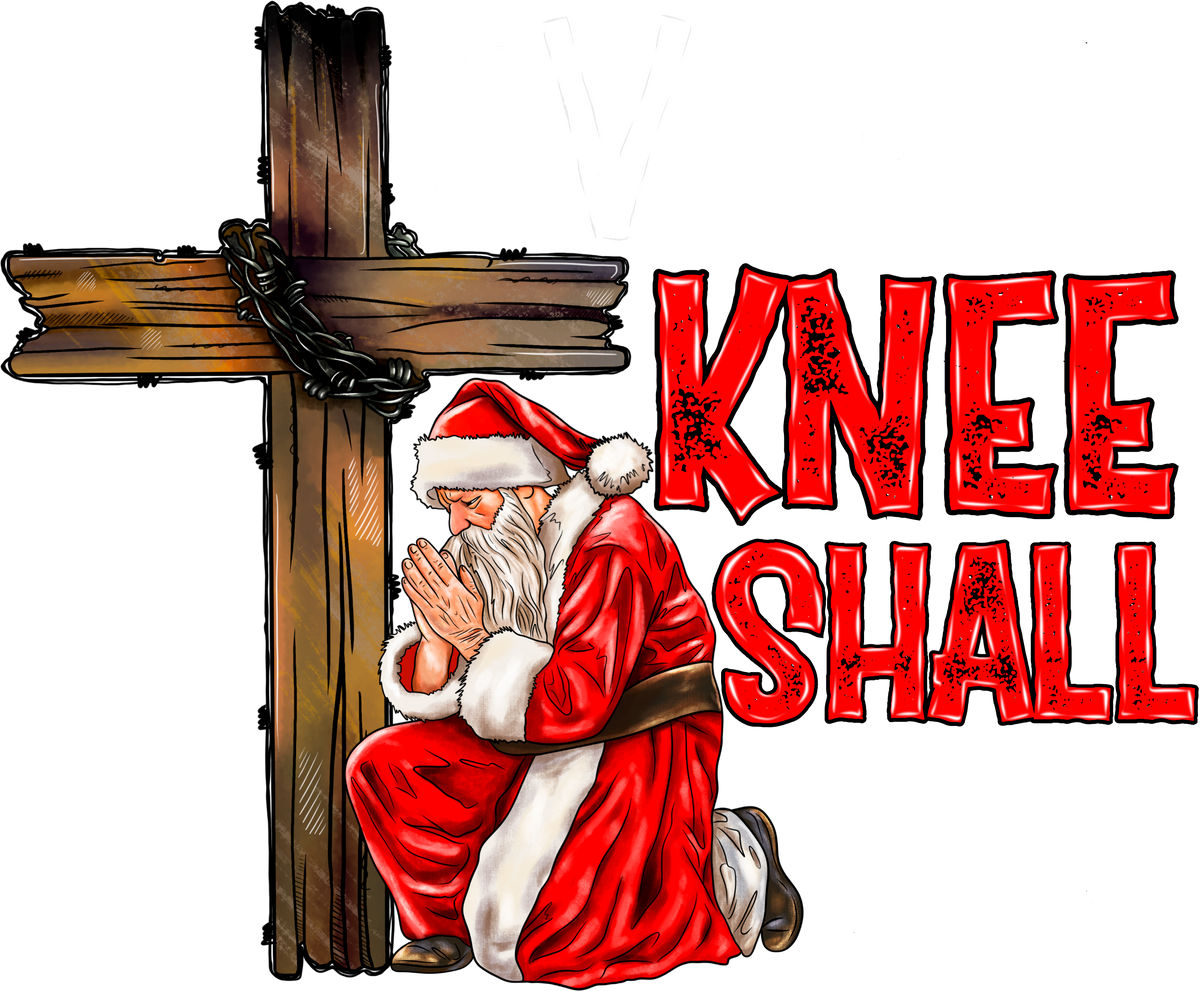 Every Knee Shall Bow - Christmas Ready to Press DTF Transfer