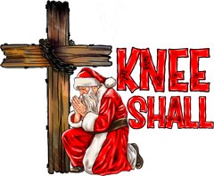 Every Knee Shall Bow - Christmas Ready to Press DTF Transfer