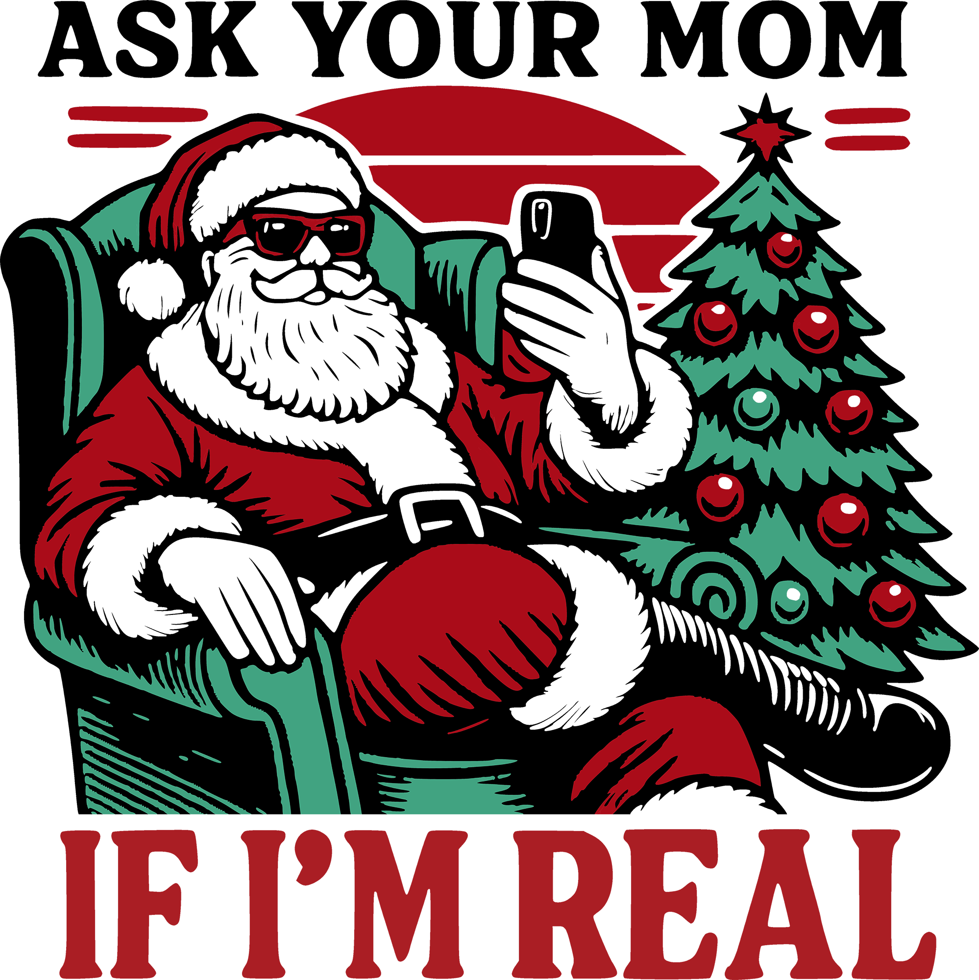 Ask Your Mom If I'm Real - Christmas Ready to Press DTF Transfer