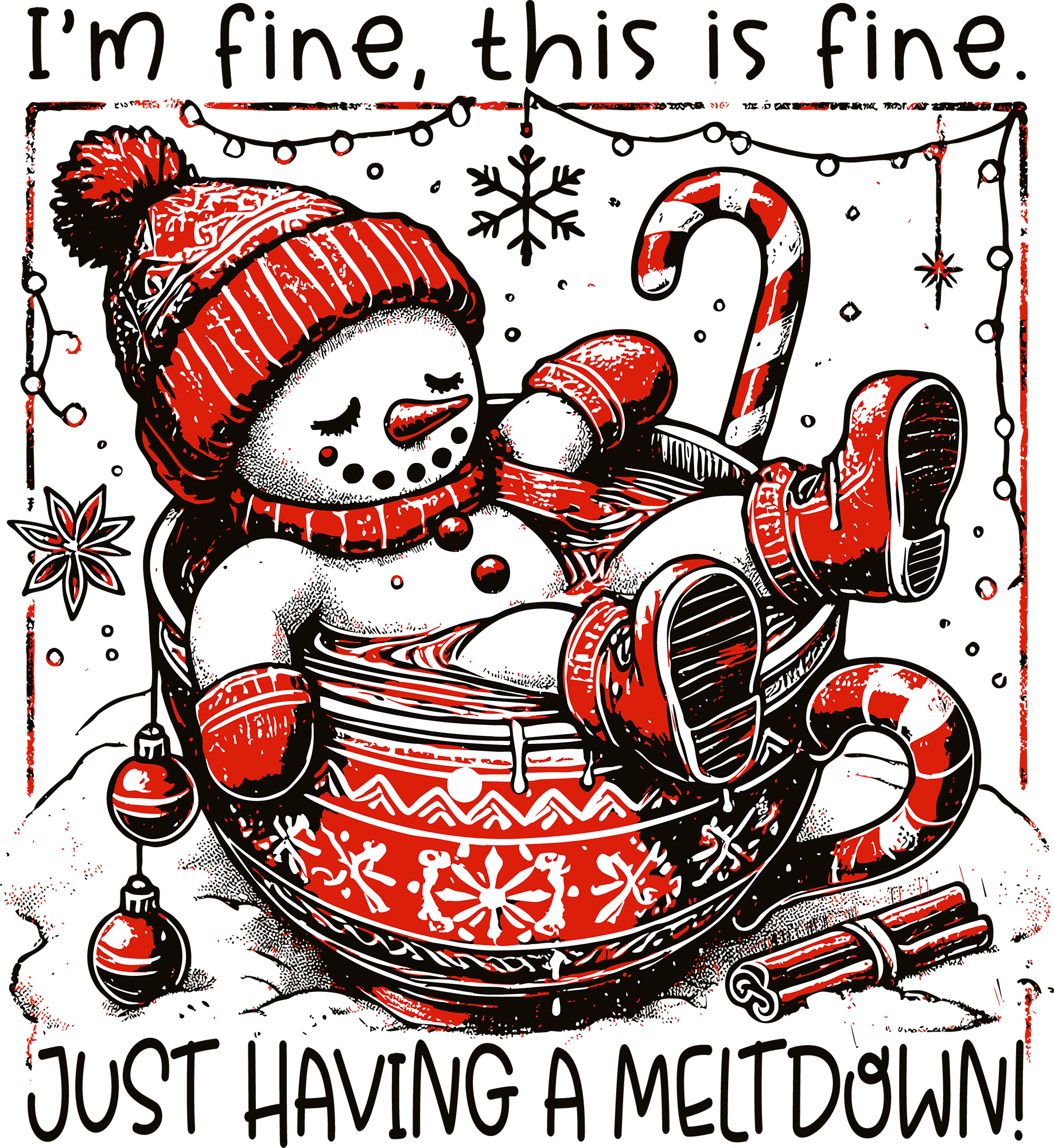 I'm Fine This Is Fine Just Having A Meltdown - Christmas Ready to Press DTF Transfer