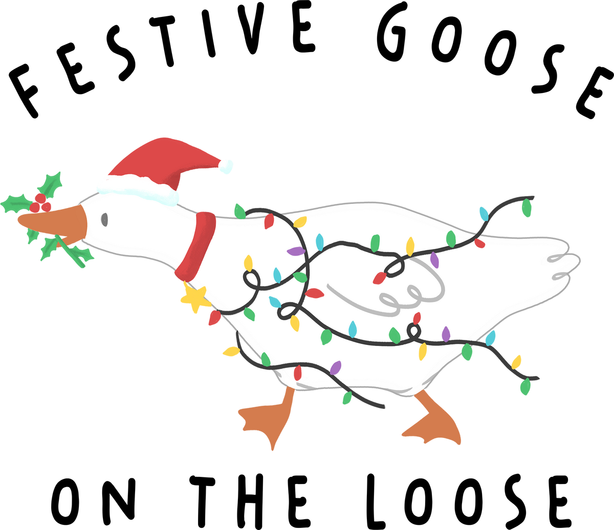 Festive Goose On The Loose - Christmas Ready to Press DTF Transfer