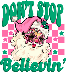 Don't Stop Believin' - Christmas Ready to Press DTF Transfer