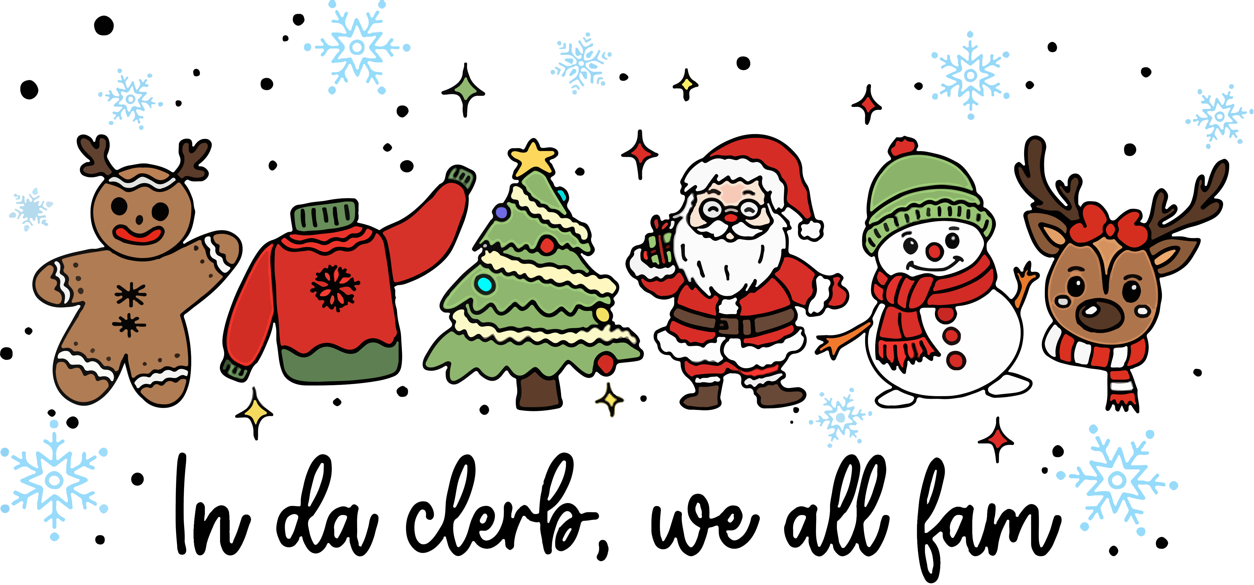 In Da Clerb We All Fam - Christmas Ready to Press DTF Transfer