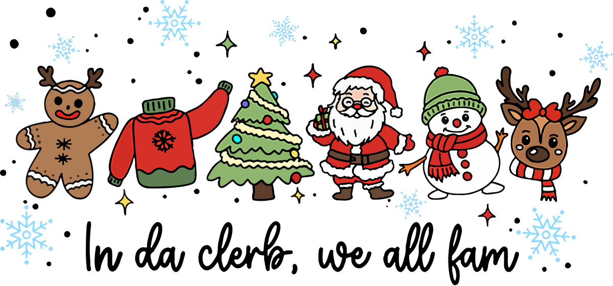 In Da Clerb We All Fam - Christmas Ready to Press DTF Transfer