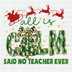 All In Said No Teacher Ever - Christmas Ready to Press DTF Transfer