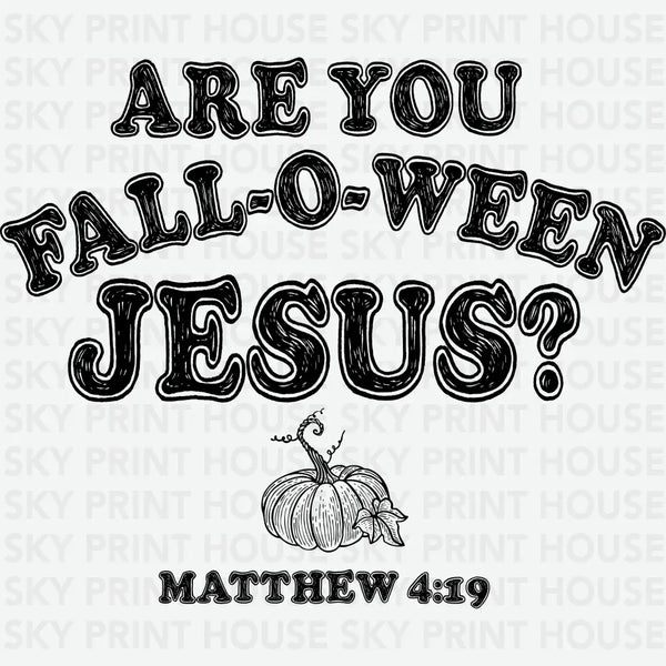 Are You Fall-O-Ween Jesus - Fall Ready to Press DTF Transfer
