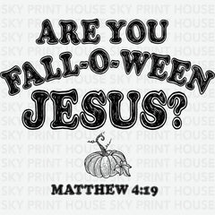 Are You Fall O Ween Jesus Fall Ready to Press DTF Transfer