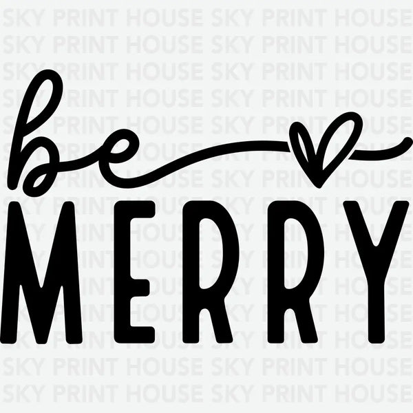 Be Merry - Christmas Ready to Press DTF Transfer