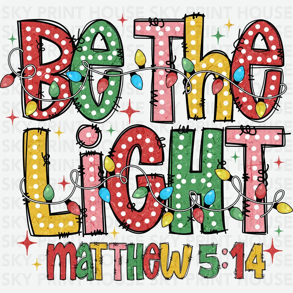 Be The Light - Christmas Ready to Press DTF Transfer
