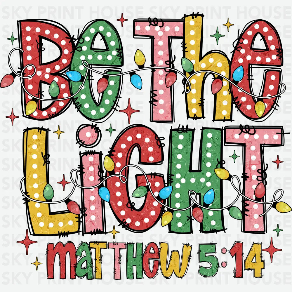 Be The Light - Christmas Ready to Press DTF Transfer