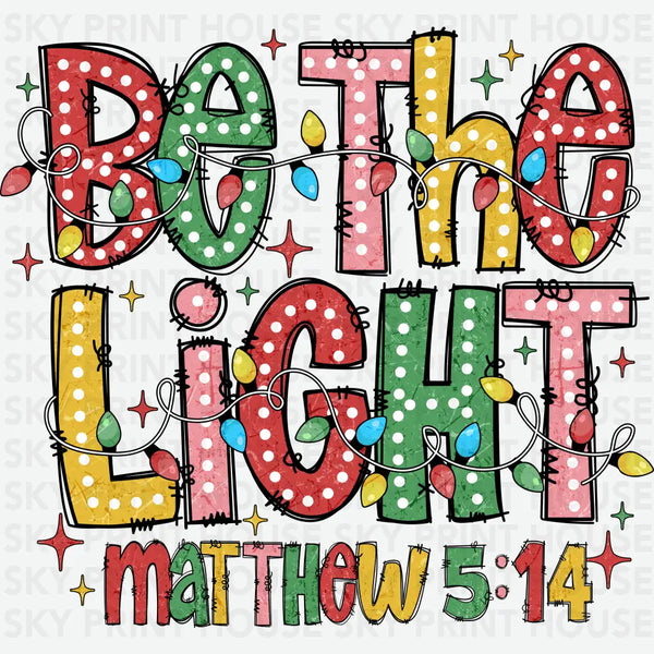 Be The Light - Christmas Ready to Press DTF Transfer