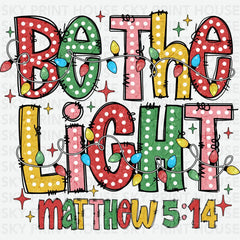 Be The Light - Christmas Ready to Press DTF Transfer