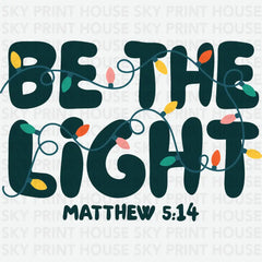 Be The Light - Christmas Ready to Press DTF Transfer
