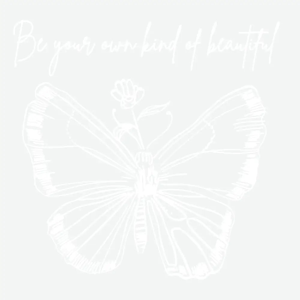 Be Your Own Kind of Beautiful Butterfly Inspirational Ready to Press DTF Transfer