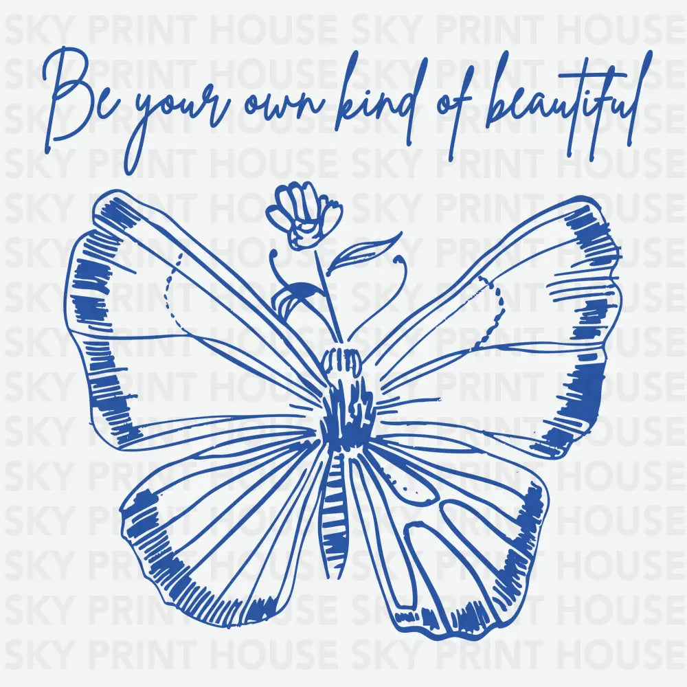 Be Your Own Kind of Beautiful Butterfly Inspirational Ready to Press DTF Transfer