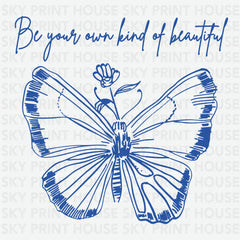 Be Your Own Kind of Beautiful Butterfly Inspirational Ready to Press DTF Transfer