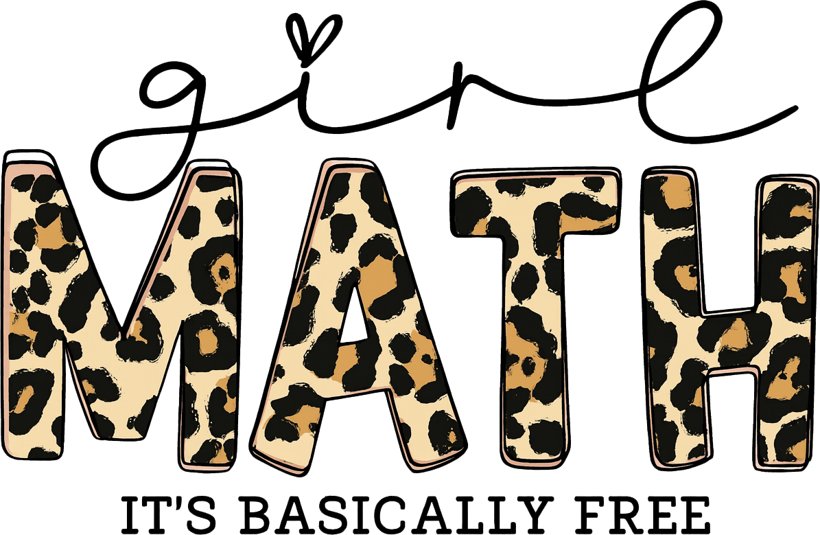 Girl Math It’s Basically Free - Ready to Press DTF Transfer